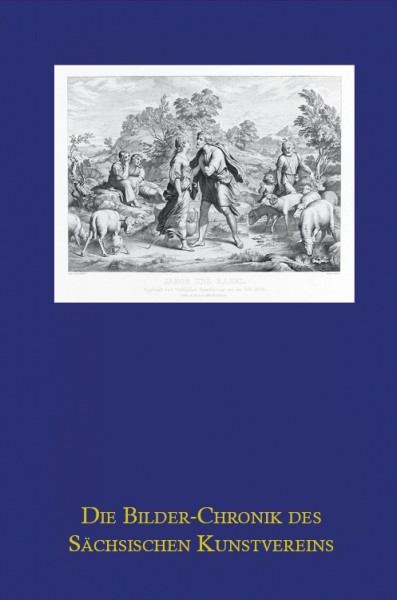 Die Bilder-Chronik des Sächsischen Kunstvereins Dresden 1828-1836.