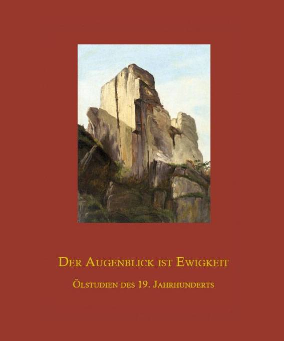 Der Augenblick ist Ewigkeit. Ölstudien des 19. Jahrhunderts