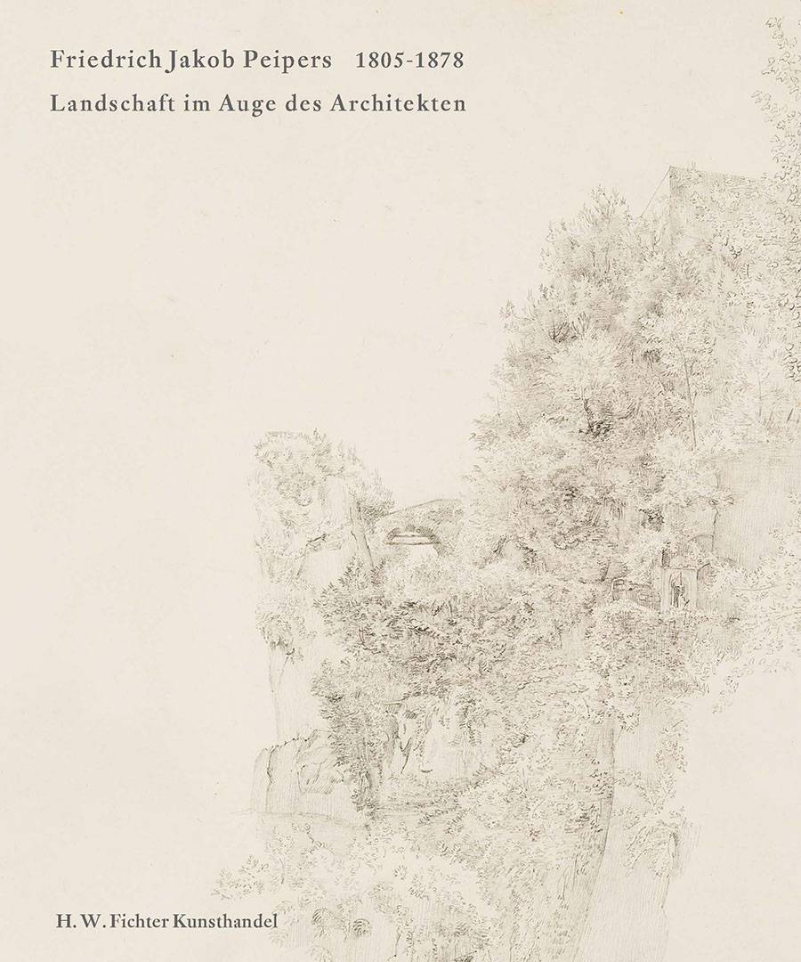 Friedrich Jakob Peipers (1805-1878). Landschaft im Auge des Architekten